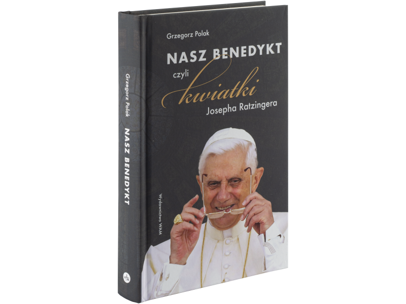 Zdjęcie przodu okładki książki Nasz Benedykt czyli kwiatki Josepha Ratzingera